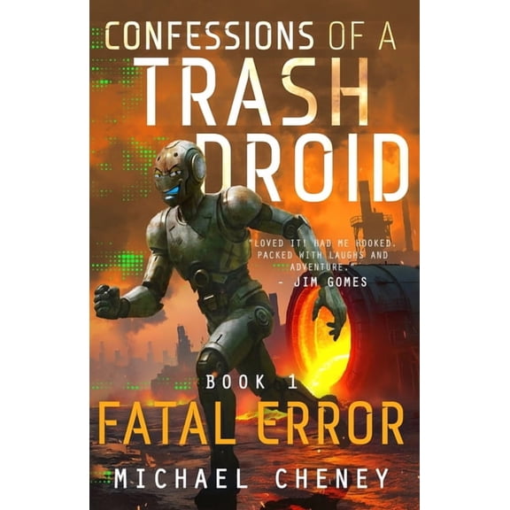 Confessions of a Trash Droid Fatal Error: A Darkly Funny Sci-Fi Comedy About a Rogue Robot, Book 1, (Paperback)
