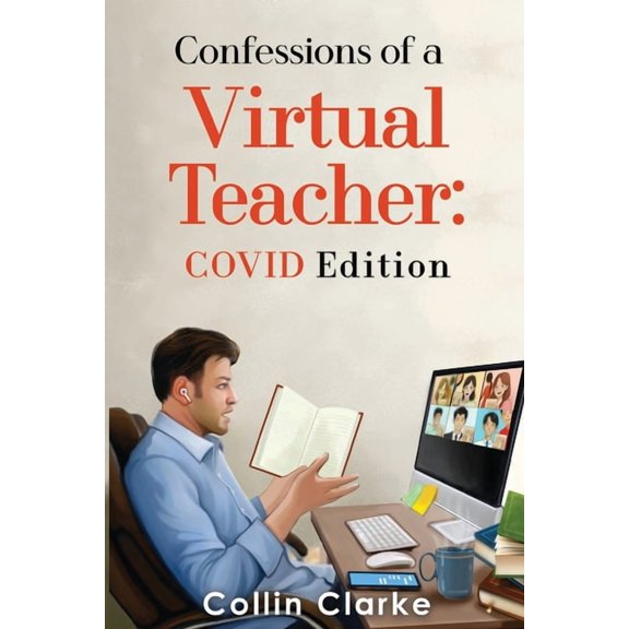 Confessions of a Virtual Teacher: COVID Edition, (Paperback)