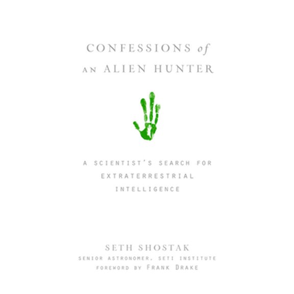 Pre-Owned Confessions of an Alien Hunter: A Scientist's Search for Extraterrestrial Intelligence (Hardcover) 1426203926 9781426203923