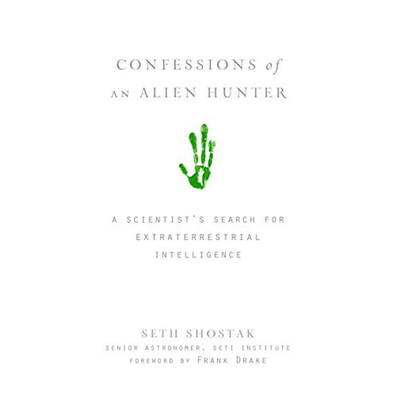 Pre-Owned Confessions of an Alien Hunter: A Scientist's Search for Extraterrestrial Intelligence (Hardcover) 1426203926 9781426203923
