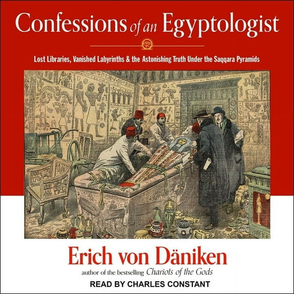 Confessions of an Egyptologist: Lost Libraries, Vanished Labyrinths & the Astonishing Truth Under the Saqqara Pyramids, (Audiobook)
