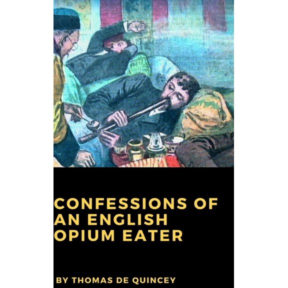 Confessions of an English Opium Eater, (Hardcover)
