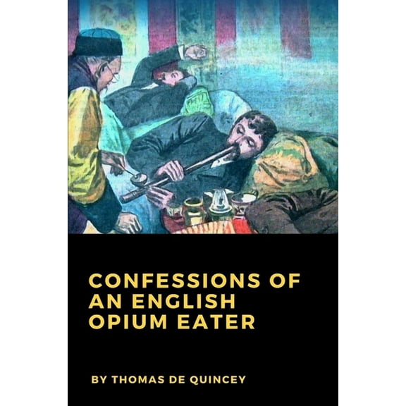 Confessions of an English Opium Eater, (Paperback)