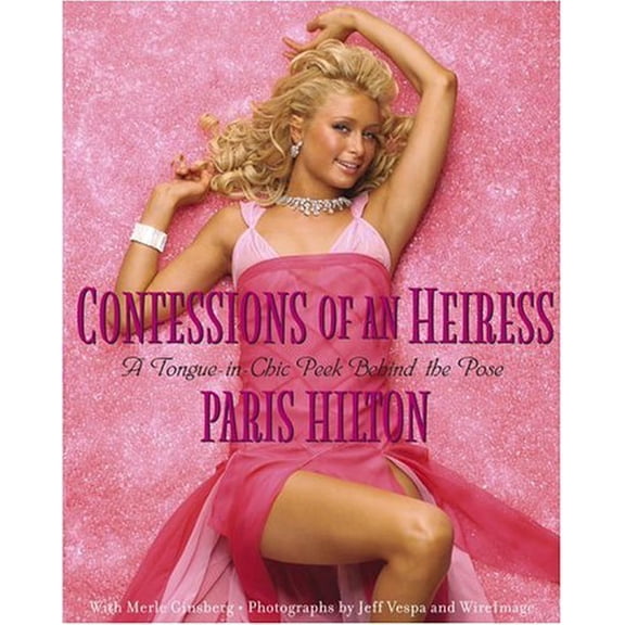 Pre-Owned Confessions of an Heiress: A Tongue-in-Chic Peek Behind the Pose (Hardcover) 0743266641 9780743266642