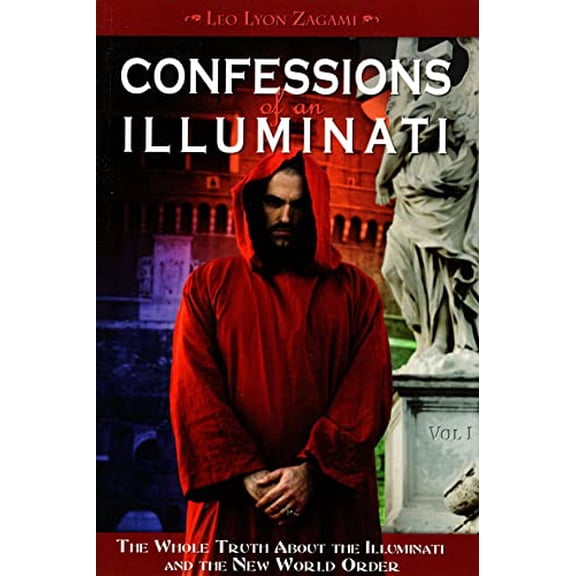 Pre-Owned Confessions of an Illuminati, Volume I: The Whole Truth about the Illuminati and the New World Order (Paperback) 1888729589 9781888729580