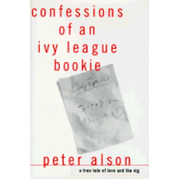 Pre-Owned Confessions of an Ivy League Bookie: A True Tale of Love and the Vig (Hardcover) 0517703300 9780517703304