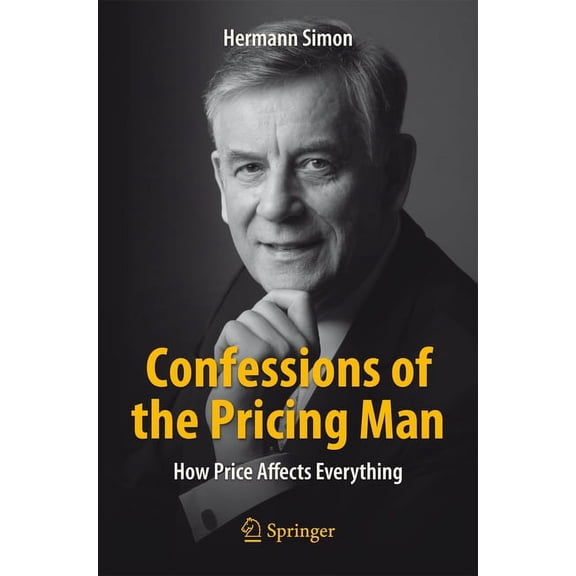 Confessions of the Pricing Man: How Price Affects Everything, (Paperback)