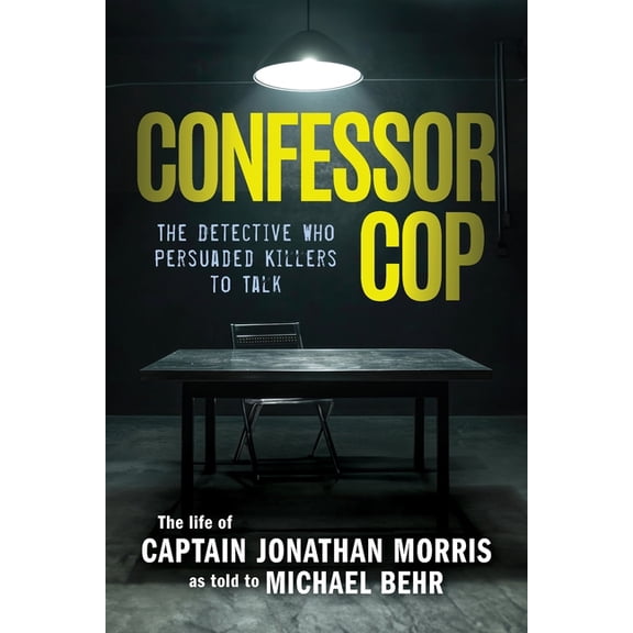 Confessor Cop: The Detective Who Persuaded Killers To Talk, (Paperback)