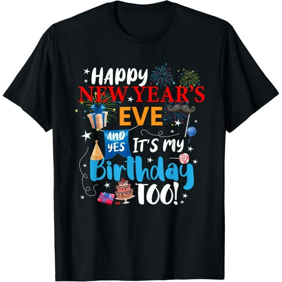 Confetti Happy New Year's Eve and Yes It's My Birthday Too T-Shirt