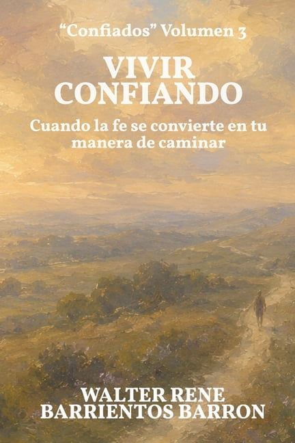 Confiados Vivir Confiando: Cuando la fe se convierte en tu manera de caminar, Book 3, (Paperback)