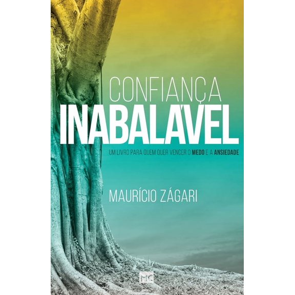 Confiana inabalvel: Um livro para quem quer vencer o medo e a ansiedade (Paperback)