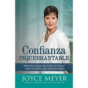 JOYCE MEYER Confianza Inquebrantable: Descubra el gozo de confiar en Dios en todo momento, para todas las cosas, (Paperback)