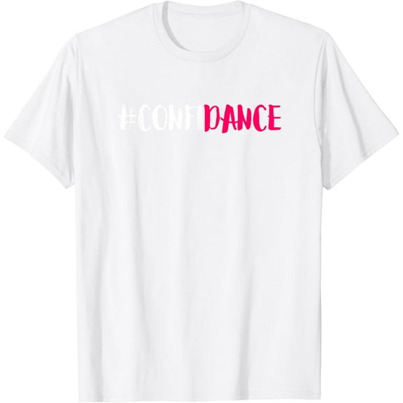 Confidance - Cute Dance Graphic and Dance Design for Dancers T-Shirt
