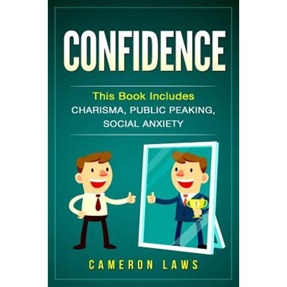 Confidence : 3 Manuscripts - Charisma, Public Speaking & Social Anxiety