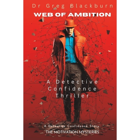 Confidence Detective: The Motivation Mys Web of Ambition: A Detective Confidence Thriller, (Paperback)