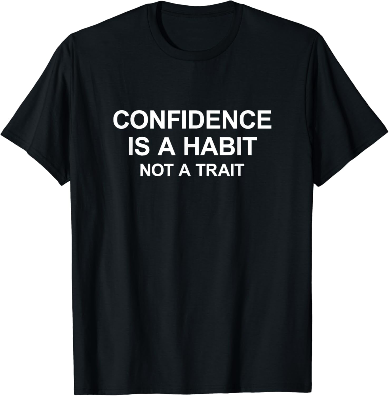 Confidence Is A Habit Not A Trait T-Shirt - Walmart.com