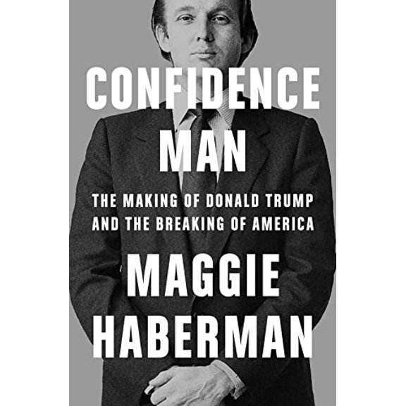 Pre-Owned Confidence Man: The Making of Donald Trump and the Breaking of America (Paperback) 0008470197 9780008470197