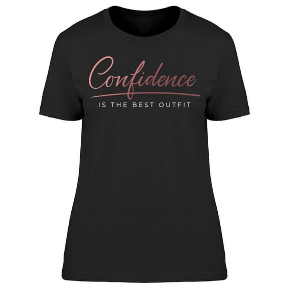 Confidence The Best Outfit T-Shirt Women -Image by Shutterstock, Female Small
