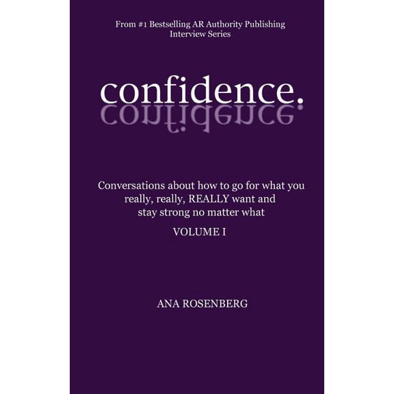 Confidence: Volume I - How To Go For What You Really, Really, REALLY Want And Stay Strong No Matter What (Paperback)