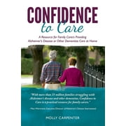 Confidence to Care [U.K. Edition] : A Resource for Family Caregivers Providing Alzheimer's Disease or Other Dementias Care at Home