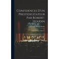 thumbnail image 1 of Confidences D'un Prestidigitateur Par Robert-houdin: Une Vie D'artiste, Volume 2... (Hardcover), 1 of 1