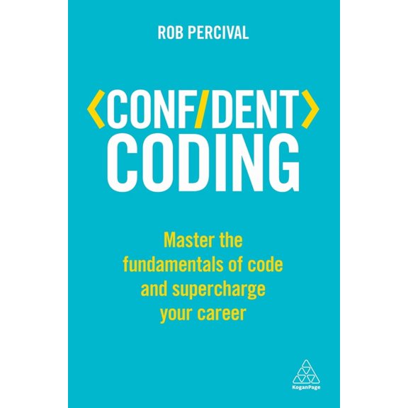 Pre-Owned Confident Coding: Master the Fundamentals of Code and Supercharge Your Career