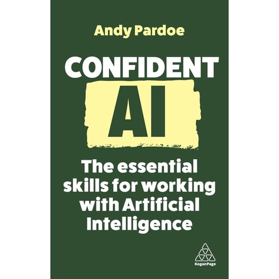 Confident Confident AI: The Essential Skills for Working with Artificial Intelligence, Book 16, (Paperback)