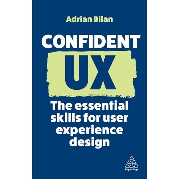 Confident Confident UX: The Essential Skills for User Experience Design, Book 14, (Hardcover)