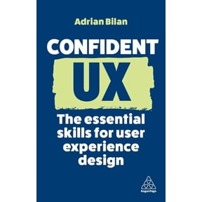 Confident Confident UX: The Essential Skills for User Experience Design, Book 14, (Paperback)