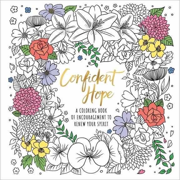 Confident Hope: A Coloring Book of Encouragement to Renew Your Spirit, 96 pages (Paperback)