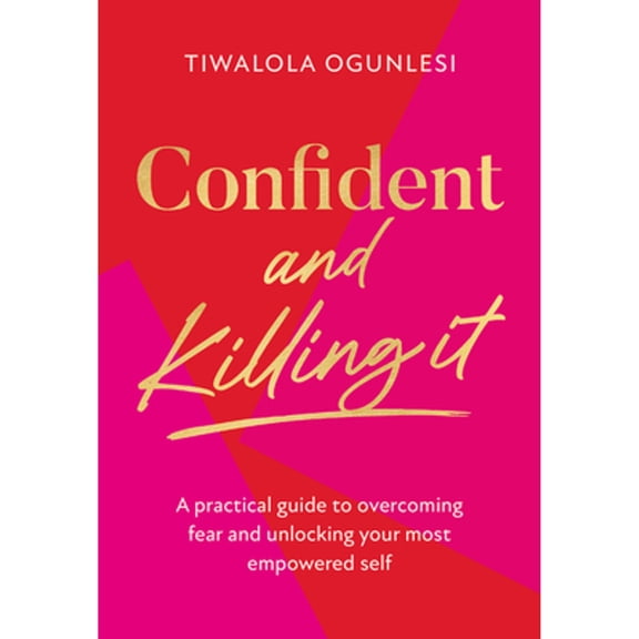 Pre-Owned Confident and Killing It: A Practical Guide to Overcoming Fear and Unlocking Your Most Empowered Self (Hardcover) 0008518017 9780008518011