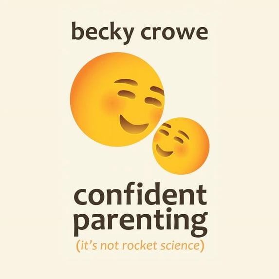 Confident Parenting: It'S Not Rocket Science, (Paperback)