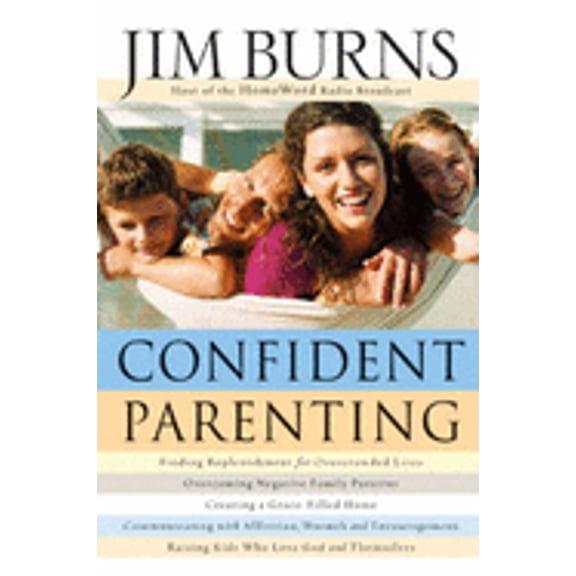 Confident Parenting: Raising Responsible Kids Who Love God and Themselves (Audiobook) by Jim Burns
