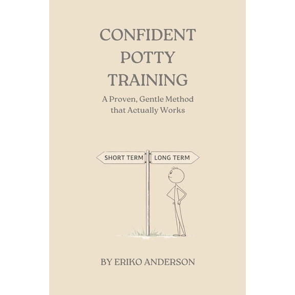 Confident Potty Training: A Proven, Gentle Method that Actually Works, (Paperback)