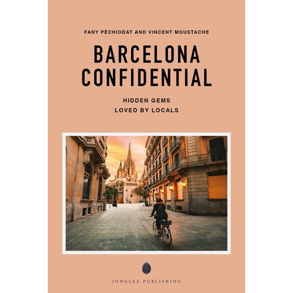 Confidential Guide Barcelona Confidential - A Guide to Exceptional Experiences: A Guide to Exceptional Experiences, (Paperback)