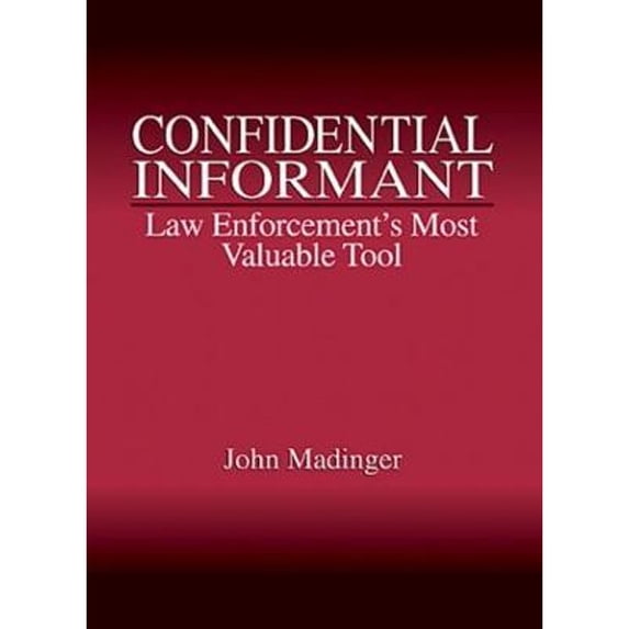Pre-Owned Confidential Informant: Law Enforcement's Most Valuable Tool (Hardcover) 0849307090 9780849307096