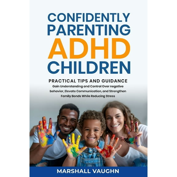 Confidently Parenting ADHD Children: Practical Tips and Guidance, (Paperback)