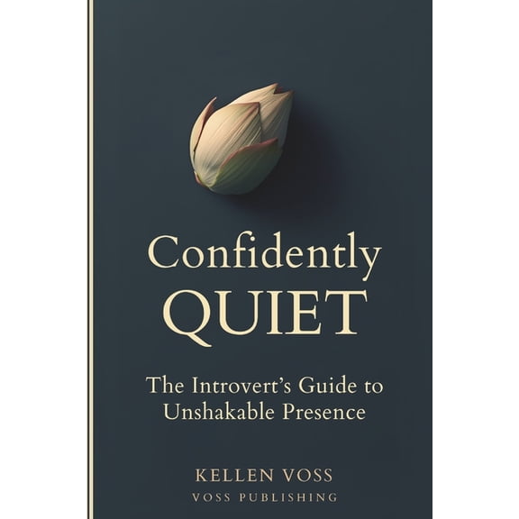 Confidently Quiet: The Introvert's Guide to Unshakeable Presence, (Paperback)