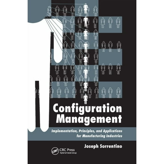 Configuration Management: Implementation, Principles, and Applications for Manufacturing Industries, (Paperback)