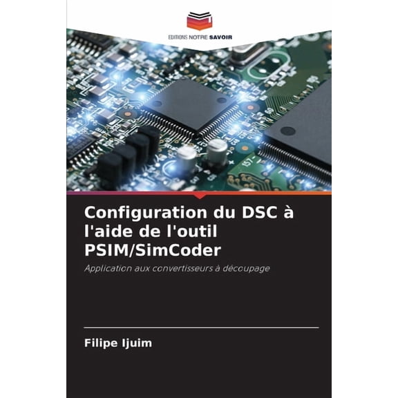 Configuration du DSC l'aide de l'outil PSIM/SimCoder, (Paperback)