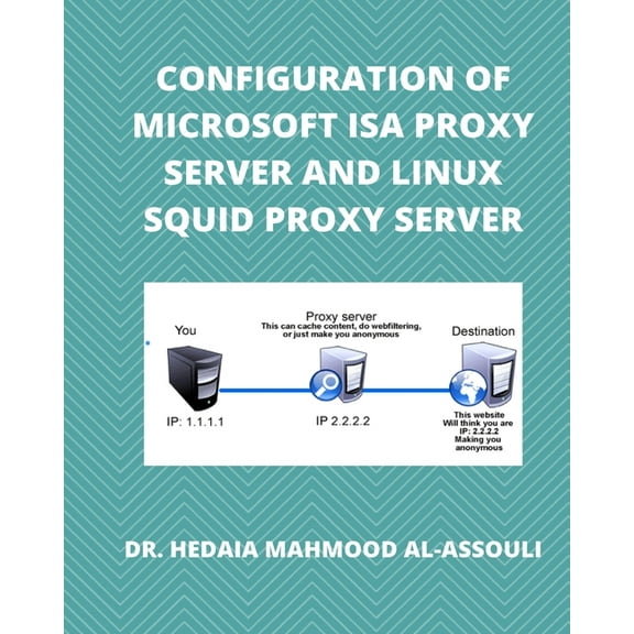 Configuration of Microsoft ISA Proxy Server and Linux Squid Proxy Server, (Paperback)