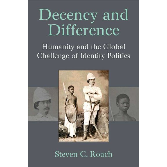 Configurations: Critical Studies of Worl Decency and Difference: Humanity and the Global Challenge of Identity Politics, (Hardcover)