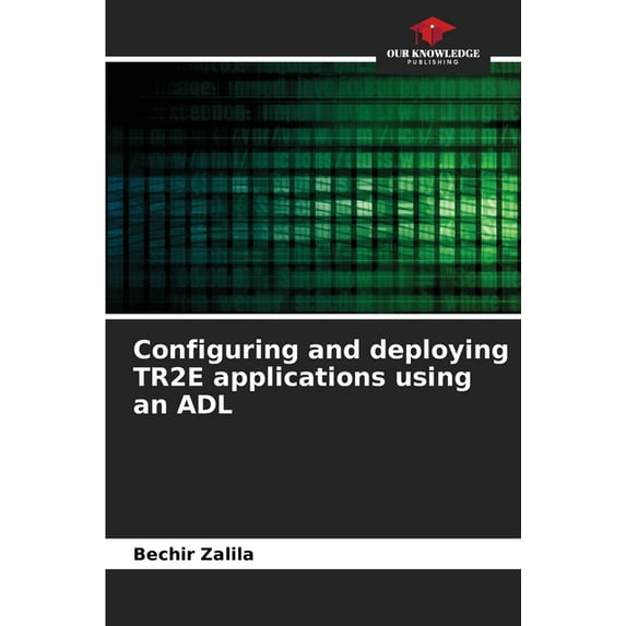 Configuring and deploying TR2E applications using an ADL (Paperback)