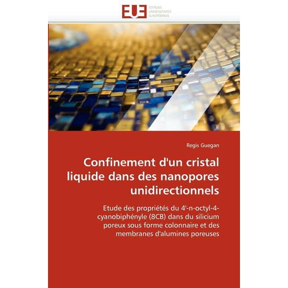 Omn.Univ.Europ.: Confinement d''un Cristal Liquide Dans Des Nanopores Unidirectionnels (Paperback)