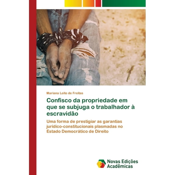 Confisco da propriedade em que se subjuga o trabalhador à escravidão (Paperback)