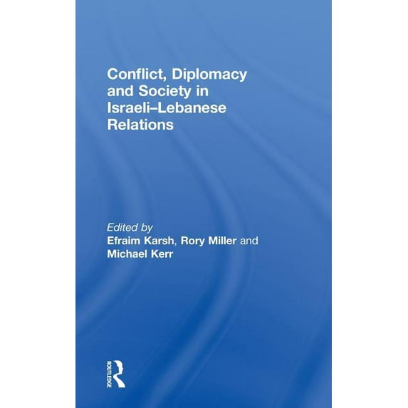 Conflict, Diplomacy and Society in Israeli-Lebanese Relations, (Hardcover)