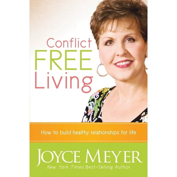 Conflict Free Living: How to Build Healthy Relationships for Life, (Paperback)
