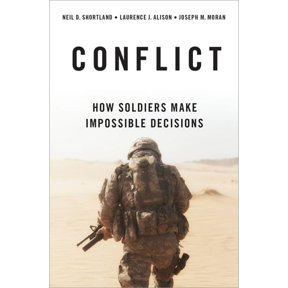 Conflict: How Soldiers Make Impossible Decisions, (Hardcover)