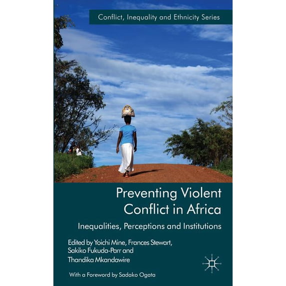 Conflict, Inequality and Ethnicity Preventing Violent Conflict in Africa: Inequalities, Perceptions and Institutions, (Hardcover)
