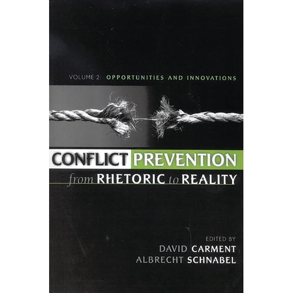 Conflict Prevention from Rhetoric to Rea Conflict Prevention from Rhetoric to Reality: Organizations and Institutions, Volume 2, (Paperback)